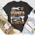 If Grandpa Cant Fix It No One Can Fathers Day Funny Grandpa Unisex T-Shirt Personalized Gifts