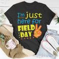 Im Just Here For Field Day Happy Last Day Of School Unisex T-Shirt Unique Gifts