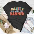 Im With The Banned For Book Lovers Unisex T-Shirt Unique Gifts