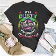 Its A Dusty Thing Tie Dye Dusty Name Unisex T-Shirt Unique Gifts