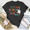 Its Me Hi Im A Silly Goose Its Me Funny Unisex T-Shirt Unique Gifts