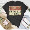 Its Me Hi Im The Dad Its Me Vintage Dad Fathers Day Unisex T-Shirt Unique Gifts