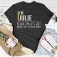 Julie Name Gift Im Julie Im Never Wrong Unisex T-Shirt Funny Gifts