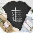 You Are Known Loved Worthy Chosen Enough T-Shirt Unique Gifts
