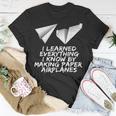 I Learned Everything By Making Paper Airplanes T-Shirt Unique Gifts