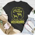 Lets Be Honest I Was Crazy Before Wolfhounds Unisex T-Shirt Unique Gifts