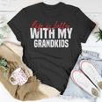 Life Is Better With My Grandkids For Grandma & Grandpa Unisex T-Shirt Funny Gifts