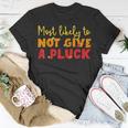 Most Likely To Not Give A Pluck Thanksgiving Autumn Family T-Shirt Funny Gifts