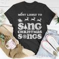 Most Likely To Sing Christmas Songs Ugly Sweater Tops T-Shirt Unique Gifts
