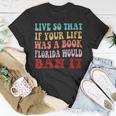 Live So That If Your Life Was A Book Florida Would Ban It Unisex T-Shirt Unique Gifts