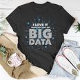 I Love It When You Call Me Big Data Data Engineering T-Shirt Unique Gifts