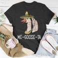 Me Goose-Ta | Spanish Goose Pun | Funny Mexican Unisex T-Shirt Unique Gifts