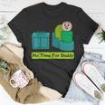 Me Time For Daddy Unisex T-Shirt Unique Gifts