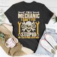 Mechanic Cant Fix Stupid But Can Fix What Stupid Does Unisex T-Shirt Unique Gifts