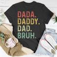 Men Dada Daddy Dad Bruh Fathers Day Vintage Funny Father Funny Gifts For Dad Unisex T-Shirt Unique Gifts