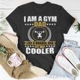 Mens Funny Gym Dad Fitness Workout Quote Men Unisex T-Shirt Unique Gifts