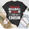 My Favorite Baseball Player Calls Me Cousin Fathers Day Unisex T-Shirt Unique Gifts