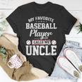 My Favorite Baseball Player Calls Me Uncle Funny Uncle Gift Unisex T-Shirt Unique Gifts