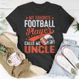 My Favorite Football Player Calls Me Uncle Football Sport Unisex T-Shirt Unique Gifts