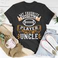 My Favorite Football Player Calls Me Uncle - Usa Football Unisex T-Shirt Unique Gifts