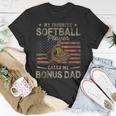 My Favorite Softball Player Calls Me Bonus Dad Fathers Day Unisex T-Shirt Funny Gifts