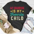 My Grandson Is My Favorite Child Funny Grandpa Grandma Unisex T-Shirt Personalized Gifts