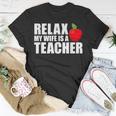 My Wife Is A Teacher Husband Of A Teacher Gift For Mens Gift For Women Unisex T-Shirt Unique Gifts
