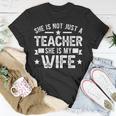 My Wife Teacher Husband Of A Teacher Teachers Husband Gift For Mens Gift For Women Unisex T-Shirt Unique Gifts