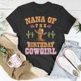 Nana Of The Birthday Cowgirl Western Themed Girls Birthday Unisex T-Shirt Unique Gifts