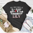 All You Need Is Love And A Dog Named Lily Small Large T-Shirt Funny Gifts