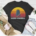 Need More Cowbell Funny Drummer Unisex T-Shirt Unique Gifts