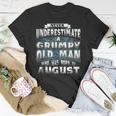 Never Underestimate A Grumpy Old Man Who Was Born In August Unisex T-Shirt Funny Gifts