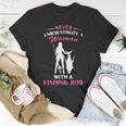 Never Underestimate A Woman With A Fishing Rod Love Fishing Unisex T-Shirt Funny Gifts