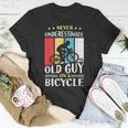 Never Underestimate An Old Guy On A Bicycle Bike Cyclist Unisex T-Shirt Funny Gifts