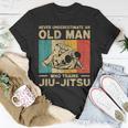 Never Underestimate An Old Man Bjj Brazilian Jiu Jitsu Old Man Funny Gifts Unisex T-Shirt Unique Gifts