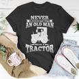 Never Underestimate An Old Man Tractor Grandpa Grandpa Funny Gifts Unisex T-Shirt Unique Gifts