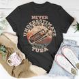 Never Underestimate An Old Man With A Tuba Gift For Mens Old Man Funny Gifts Unisex T-Shirt Unique Gifts