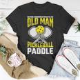 Never Underestimate Old Man Pickleball Paddle Dad Husband Gift For Mens Unisex T-Shirt Funny Gifts