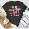 On My Husbands Last Nerve On Back Funny Unisex T-Shirt Unique Gifts