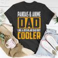 Pandas And Anime Dad Like A Regular Dad But Cooler Gift For Mens Gift For Women Unisex T-Shirt Unique Gifts