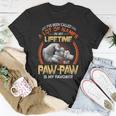 Pawpaw Grandpa Gift A Lot Of Name But Pawpaw Is My Favorite Unisex T-Shirt Funny Gifts