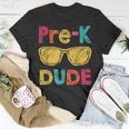 Pre K Dude Back To School First Day Of Preschool Gifts Unisex T-Shirt Funny Gifts