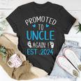Promoted To Uncle 2024 Again Uncle New Baby Est 2024 Funny Gifts For Uncle Unisex T-Shirt Unique Gifts