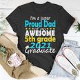 Proud Dad Of A 5Th Grade Graduate Here I Come Middle School Unisex T-Shirt Unique Gifts
