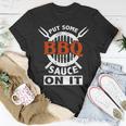 Put Some Bbq Sauce On It Funny Saying Food Barbecue IT Funny Gifts Unisex T-Shirt Unique Gifts