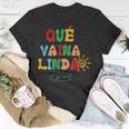 Qué Vaina Linda Unisex T-Shirt Unique Gifts