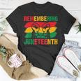 Remembering My Ancestors Junenth Celebrate Junenth Day Unisex T-Shirt Funny Gifts