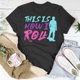 This Is How I Roll One Wheel Electric Skateboard Float T-Shirt Unique Gifts