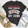 Royal Blood Runs Through My Veins Poker Dad T-Shirt Funny Gifts