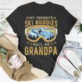 Skiing My Favorite Ski Buddies Call Me Grandpa Unisex T-Shirt Unique Gifts